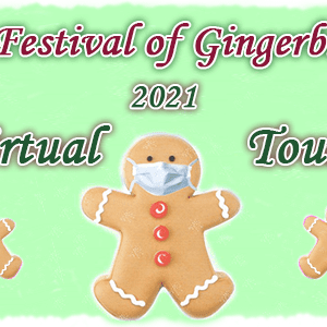 Festival of Gingerbread 2021 Virtual Tour